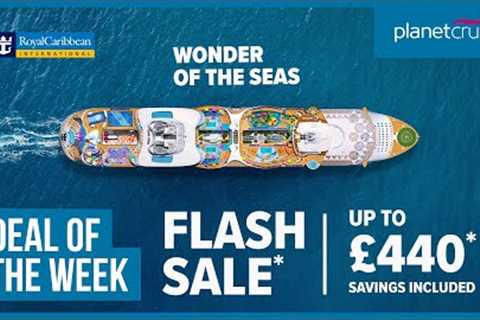 Royal Caribbean FLASH SALE* | Wonder of the Seas 7nt Cruise | Planet Cruise Deal of the Week
