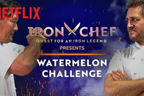 Iron Chef: Quest for an Iron Legend | Watermelon Battle | Netflix