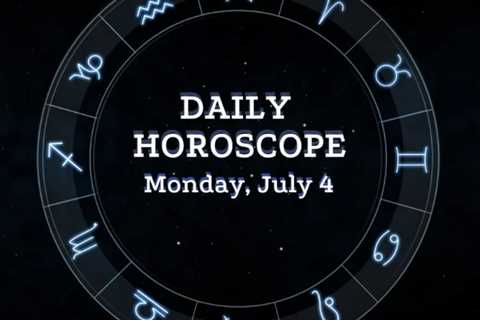 Your Daily Horoscope: July 4, 2022