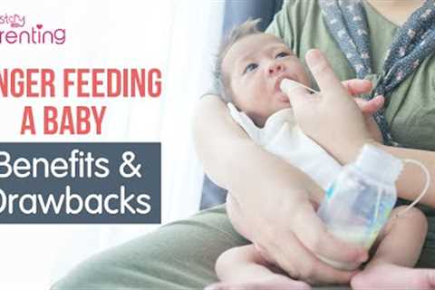 Finger Feeding a Baby - What It Is, Benefits and Drawbacks