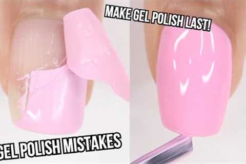 GEL POLISH MISTAKES | HOW TO MAKE YOUR GEL POLISH LAST LONGER | diy gel nail polish at home