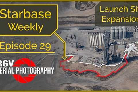 Starbase Weekly Episode 29 -Launch Site Expansion