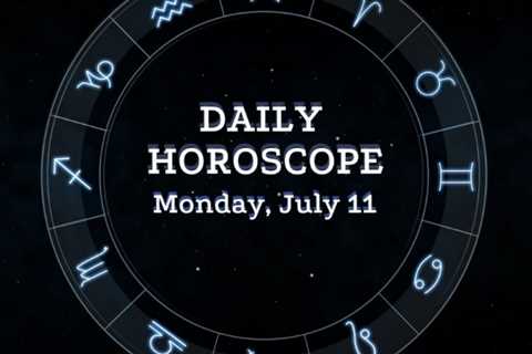 Your Daily Horoscope: July 11, 2022