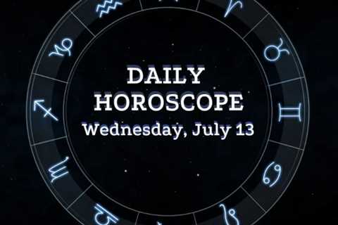 Your Daily Horoscope: July 13, 2022