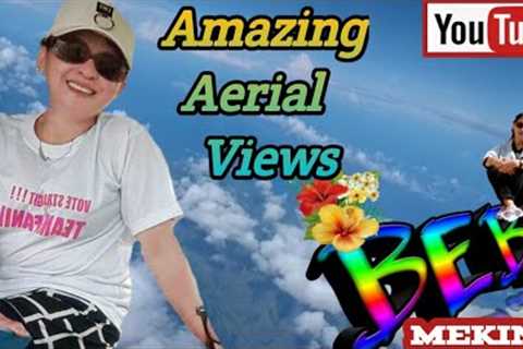AMAZING AERIAL VIEWS//Bebz Meking
