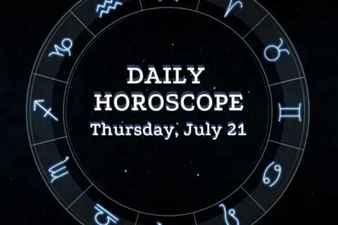 Your Daily Horoscope: July 21, 2022