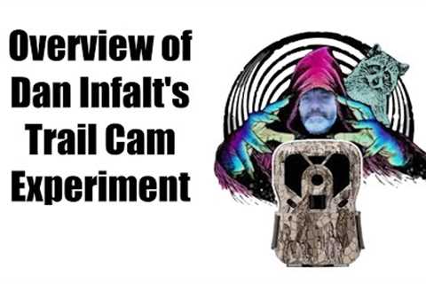 Dan Infalt's Trail Cam Experiment Overview