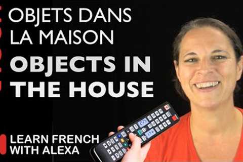 Objects in the House in French (basic French vocabulary from Learn French With Alexa)