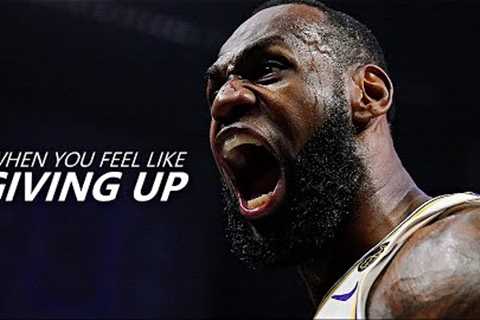 WHEN YOU FEEL LIKE GIVING UP - Powerful Motivational Speech 2022