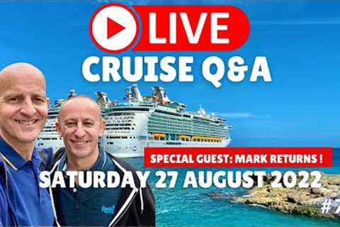 LIVE CRUISE Q&amp;A HOUR #74 With Special Guest Mark Saturday 27 August 2022