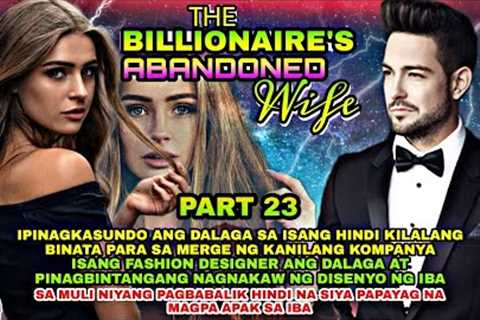 PART 23: THE BILLIONAIRE'S ABANDONED WIFE | Silent eyes stories