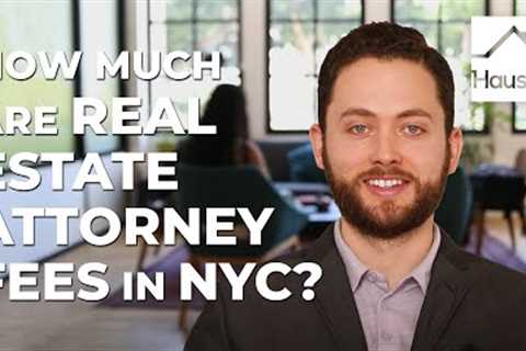 How Much Are Real Estate Attorney Fees in NYC?