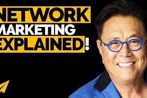 How to GET RICH With Network MARKETING! | Robert Kiyosaki