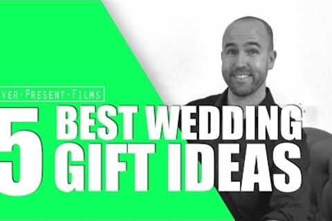 5 Best Wedding Gift Ideas