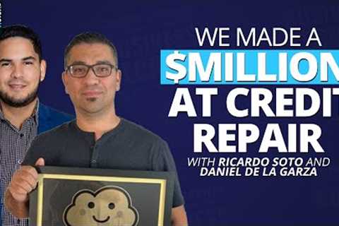 How to Make $1 million in Credit Repair - with Ricardo Soto and Daniel De La Garza