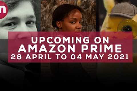 Upcoming On Amazon Prime 28 April 2021 - 04 May 2021 - Premiere Next