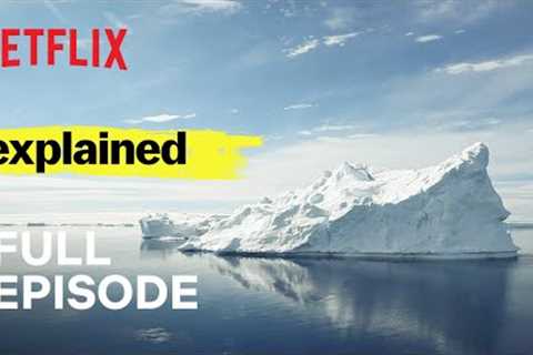 Explained | World's Water Crisis | FULL EPISODE | Netflix