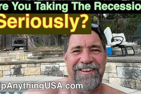 Real Estate Recession. Are you taking the recession seriously?