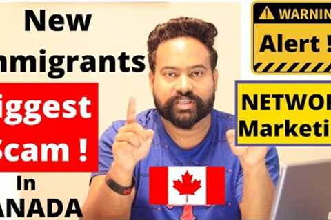 Biggest Scam for New Immigrants &amp; International Students in Canada (MLM Marketing)