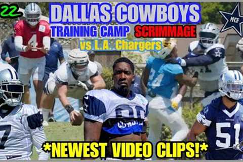 DALLAS COWBOYS ✭ 2022 TRAINING CAMP: NEWEST VIDEO CLIPS 🔥 1st SCRIMMAGE vs. LOS ANGELES CHARGERS!..