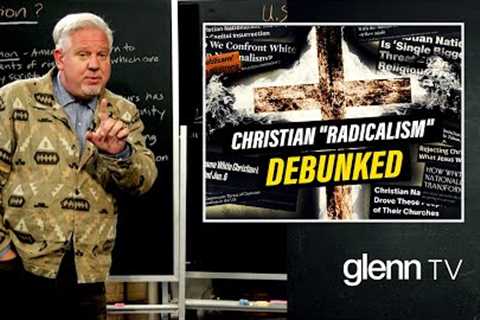 PROOF: America’s Heritage is NOT ‘White Christian Nationalism’ | Glenn TV | Ep 217