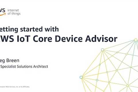 How to Get Started with AWS IoT Core Device Advisor | Amazon Web Services