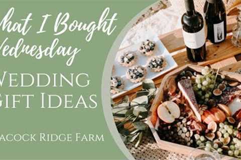 What I Bought Wednesday- Wedding Gift Ideas