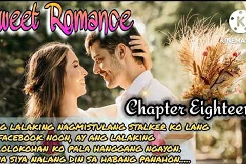 SWEET ROMANCE: CHAPTER 18: FL STORIES | TAGALOG LOVE STORY