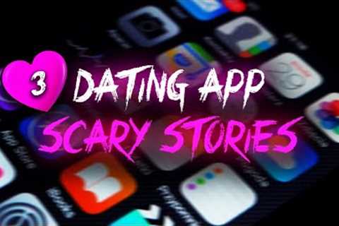 3 True Scary Dating App Stories | okCupid, eHarmony and Tinder! | vol 2