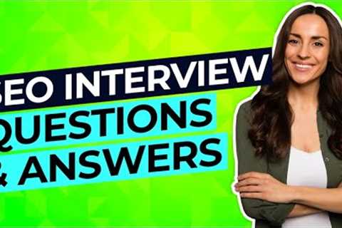 SEO Interview Questions &amp; Answers! (SEO Manager, Executive, Strategist + Marketer Interview..