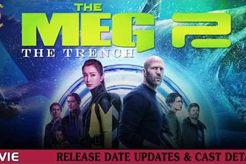 Meg 2: The Trench: Release Date Updates &amp; Cast Details - Premiere Next