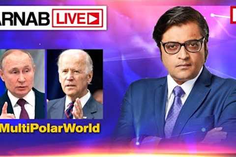Has Ukraine War Ended America's Glory Days &amp; Created A New World Order? | Arnab LIVE