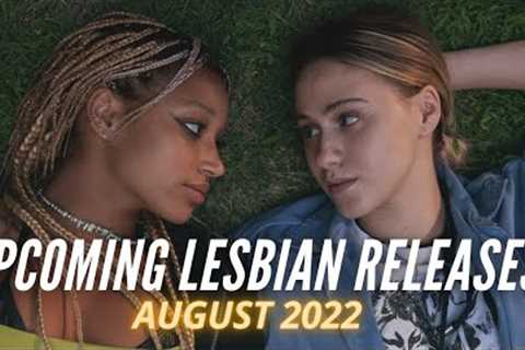 Upcoming Lesbian Movies and TV Shows // August 2022
