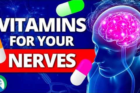 7 Best Vitamins for Your Nerves (Neuropathy Remedies)