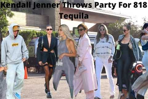 Kendall Jenner Throws Star Studded 818 Tequila Party Joined By Kim Kylie Justin Bieber Hailey &amp; ..