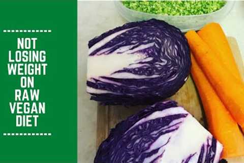 Not Losing Weight on Raw Vegan Diet