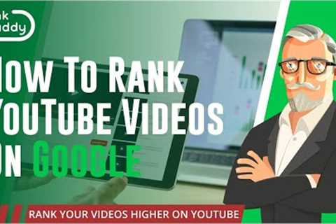 How To Rank YouTube Videos On Google