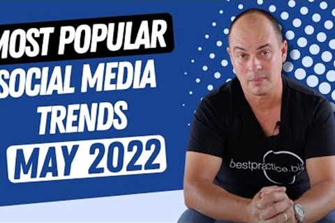 Current Social Media Trends May 2022