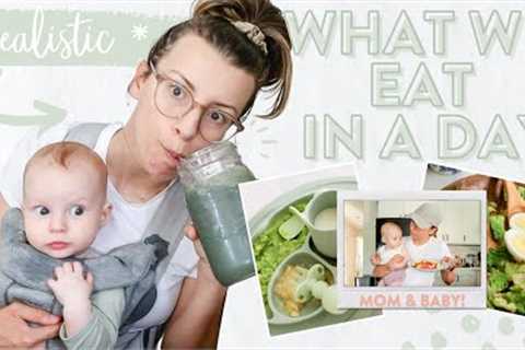 What Me and My 6 Month Old *ACTUALLY* Eat In a Day | Healthy &amp; Realistic Meals