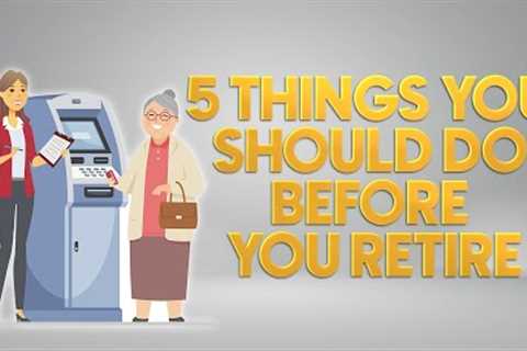 5 Thing You Should Do When Retiring