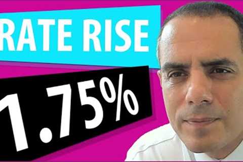 UK Interest Rate Rise to 1.75% what happens now?