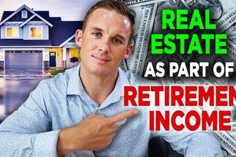 Should Real Estate be Part of my Retirement Income?