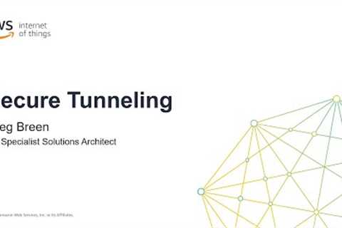 How to Get Started with Secure Tunneling for AWS IoT Device Management
