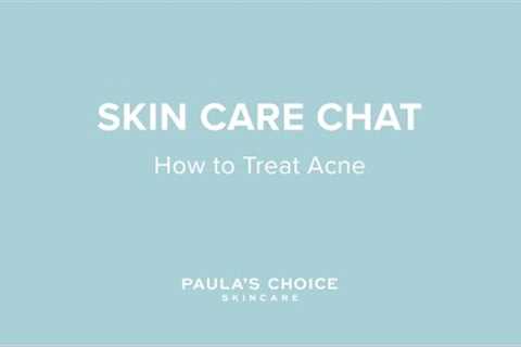 Skin Care Chat with Bryan: How to Treat Acne