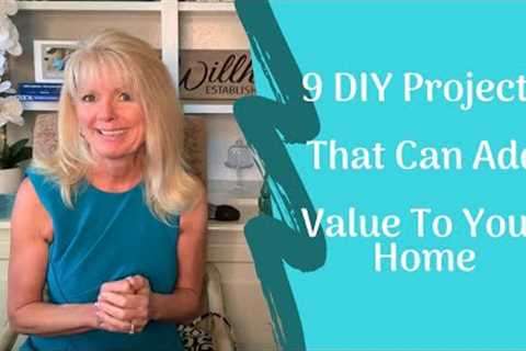 9 DIY Projects To Add Value To Your Home