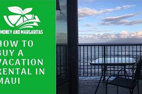 How to Buy a Vacation Rental in Maui