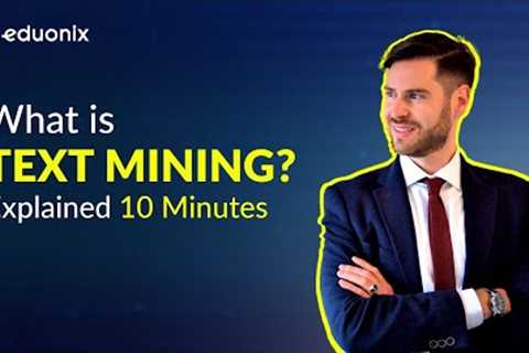 What is Text Mining? | Explained in 10 minutes | AI-Machine Learning Tutorial | Eduonix