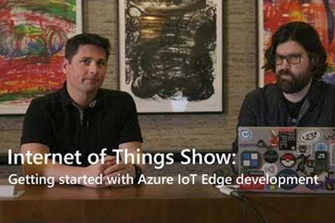 Getting started with Azure IoT Edge development