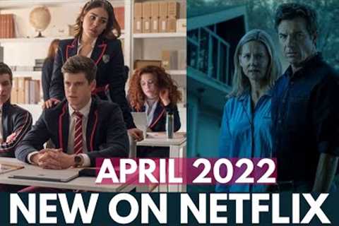 New Releases on Netflix April 2022 | Upcoming Shows &amp; Movies on Netflix April 2022