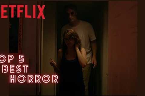 Top 5 Best Horror Movies On Netflix Right Now 2022